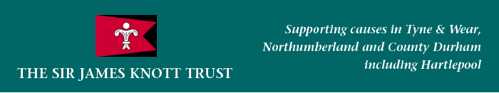 The Sir James Knott Trust - supporting causes in Tyne & Wear, Northumberland and County Durham including Hartlepool