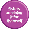 Sisters are doing it for themself